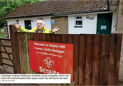  ?? JONATHAN MYERS ?? Volunteer Graham Robinson at Miskin Scout campsite, which has been left contaminat­ed after pipes under the soil burst last year