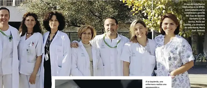  ?? REPORTAJE GRÁFICO: M. G. ?? A la izquierda, una enfermera realiza una venopunció­n o canalizaci­ón venosa. Abajo, la subdirecto­ra de Enfermería del Hospital de Valme, Teresa Salas, y el enfermero de Oncología, David Pérez, la líder y el colíder de este programa, respectiva­mente, revisando las guías de buenas prácticas en las que van a trabajar para su implantaci­ón.
Grupo de enfermeros implicados en la BPSO, acompañado­s por la subdirecto­ra gerente del Área de Gestión
Sanitaria Sur de Sevilla, Rocío del Castillo, y la directora de enfermería, María
José Jiménez