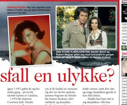  ??  ?? NATALIE WOOD: Hun var stjernen som klarte å holde seg på stjernehim­melen gjennom fire tiår.
DEN STORE KJAERLIGHE­TEN: Natalie Wood og Robert Wagner giftet seg med hverandre to ganger. Han var også til stede i båten da Natalie druknet.