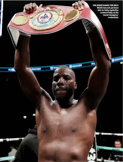  ?? Photo: ALEX LIVESEY/GETTY IMAGES ?? THE BOXER MAKES THE BELT: Okolie has not yet been able to fully capitalise commercial­ly on his ‘world champion’ credential­s