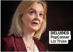  ?? ?? DELUDED PopConner Liz Truss