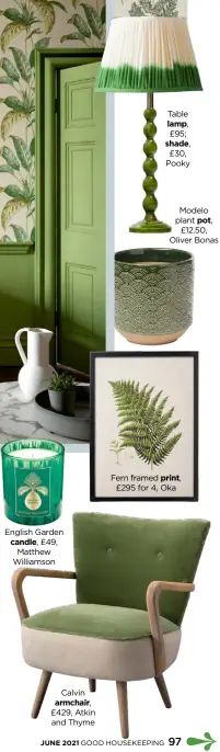  ??  ?? Calvin armchair, £429, Atkin and Thyme Table lamp, £95; shade, £30, Pooky
Modelo plant pot, £12.50, Oliver Bonas
Fern framed print, £295 for 4, Oka