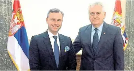  ?? / ?? Norbert Hofer mit dem serbischen Präsidente­n Tomislav Nikolić.