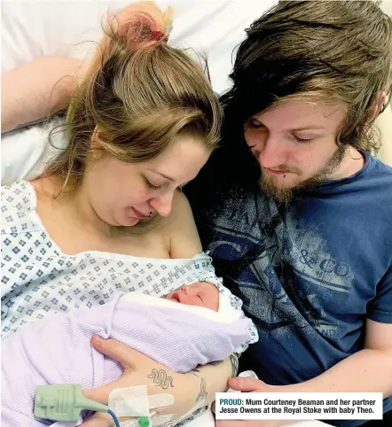  ??  ?? PROUD: Mum Courteney Beaman and her partner Jesse Owens at the Royal Stoke with baby Theo.