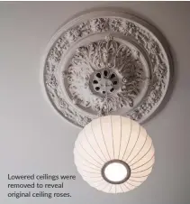  ?? ?? Lowered ceilings were removed to reveal original ceiling roses.