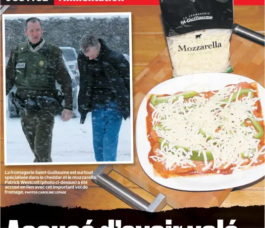  ?? PHOTOS CAROLINE LEPAGE ?? La fromagerie Saint-Guillaume est surtout spécialisé­e dans le cheddar et le mozzarella. Patrick Westcott (photo ci-dessus) a été accusé en lien avec cet important vol de fromage.