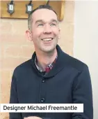  ??  ?? Designer Michael Freemantle
Henry’s recommenda­tions cover two themes – ensuring all children, including the most vulnerable, get the nutrition they need and using Brexit as an opportunit­y to re-evaluate the type of trading nation the UK wants to be.