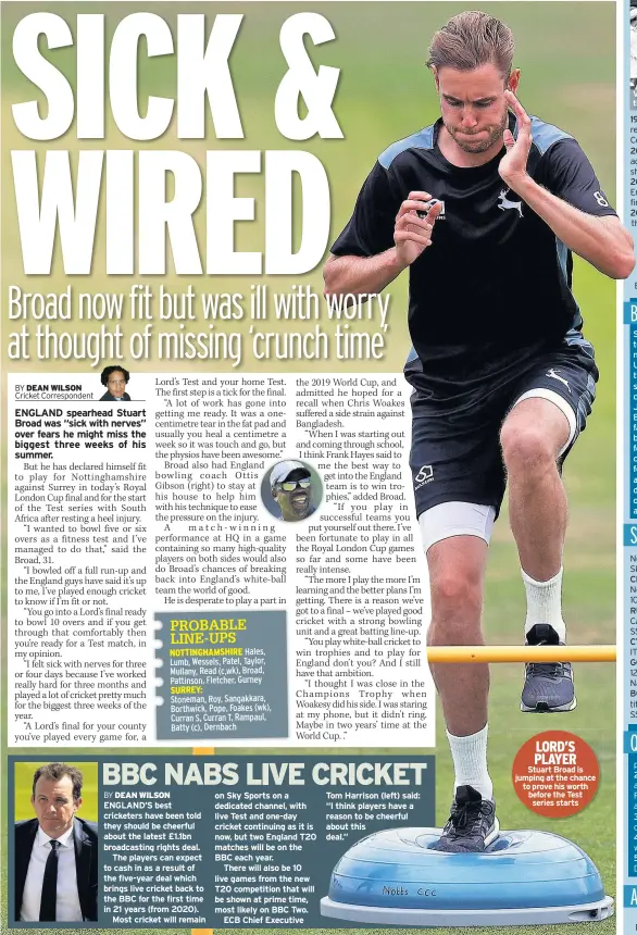  ??  ?? LORD’S PLAYER Stuart Broad is jumping at the chance to prove his worth before the Test series starts