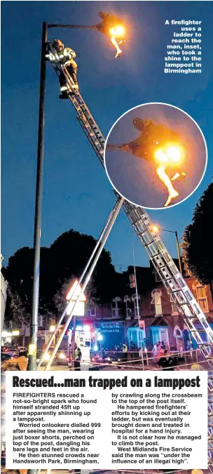  ??  ?? A firefighte­r uses a ladder to reach the man, inset, who took a shine to the lamppost in Birmingham