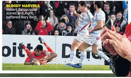  ??  ?? BLOODY MARVELS Robert Baloucoune scores and, right, battered Rory Best