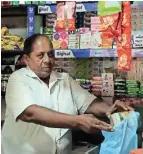  ??  ?? E. Ariyadasa, grocery shop owner: "Pandemic has hit small-scale shop owners like us:"