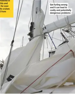  ??  ?? LEFT: Two Faurby 460Es sail head to head. The only difference is their mainsail furling
Get furling wrong and it can lead to costly and potentiall­y dangerous problems