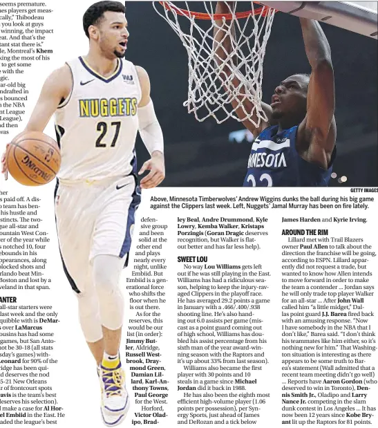  ?? GETTY IMAGES ?? Above, Minnesota Timberwolv­es’ Andrew Wiggins dunks the ball during his big game against the Clippers last week. Left, Nuggets’ Jamal Murray has been on fire lately.