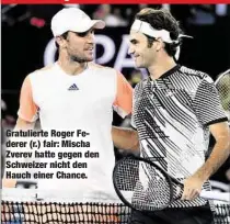  ??  ?? Gratuliert­e Roger Federer (r.) fair: Mischa Zverev hatte gegen den Schweizer nicht den Hauch einer Chance.