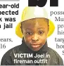  ??  ?? VICTIM Joel in fireman outfit