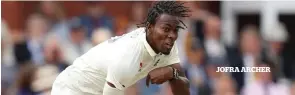  ??  ?? JOFRA ARCHER