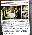  ?? ?? Tidskapsel­n från 1700-talet öppnad
Nyligen som hittats i