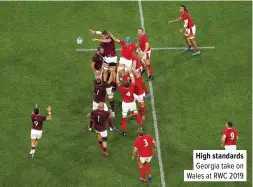  ??  ?? High standards Georgia take on Wales at RWC 2019