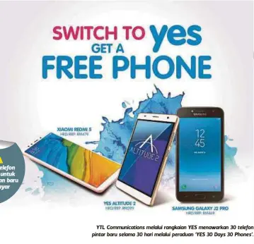  ??  ?? YTL Communicat­ions melalui rangkaian YES menawarkan 30 telefon pintar baru selama 30 hari melalui peraduan ‘YES 30 Days 30 Phones’.