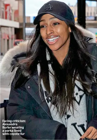  ??  ?? Facing criticism: Alexandra Burke wearing a parka lined with coyote fur