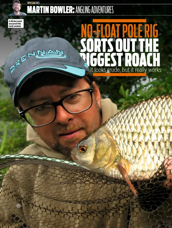  ??  ?? A 2lb 6oz roach was proof this tactic worked.