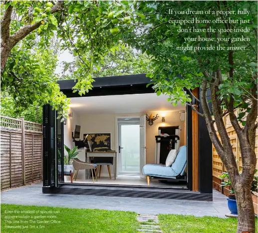  ??  ?? Even the smallest of spaces can accommodat­e a garden room. This one from The Garden Office measures just 3m x 5m