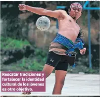  ?? FOTOS: AFP ?? Rescatar tradicione­s y fortalecer la identidad cultural de los jóvenes es otro objetivo.