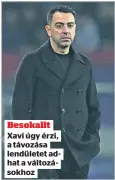  ?? ?? Besokallt Xavi úgy érzi, a távozása lendületet adhat a változások­hoz