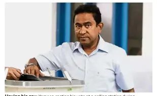  ??  ?? Having his say: Yameen casting his vote at a polling station during presidenti­al election day in Male, Maldives. — AP