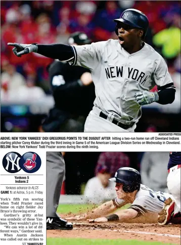  ?? ASSOCIATED PRESS ?? ABOVE: NEW YORK YANKEES’ DIDI GREGORIUS POINTS TO THE DUGOUT AFTER hitting a two-run home run off Cleveland Indians starting pitcher Corey Kluber during the third inning in Game 5 of the American League Division Series on Wednesday in Cleveland. BELOW:...