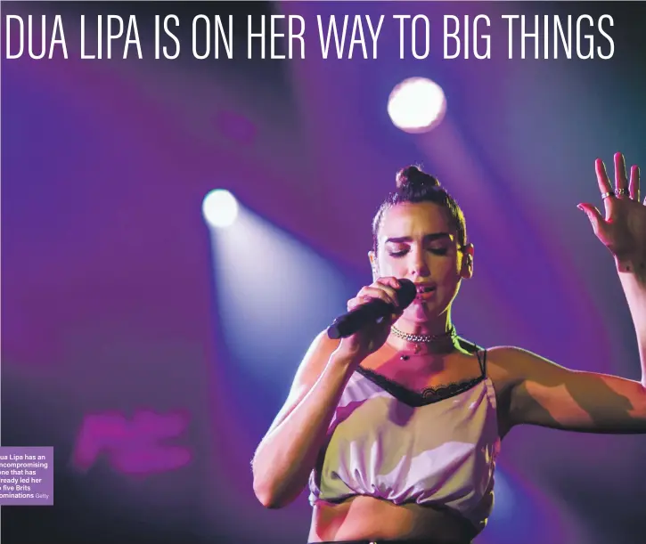  ?? Getty ?? Dua Lipa has an uncompromi­sing tone that has already led her to five Brits nomination­s