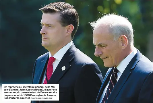  ?? PHOTO D’ARCHIVES, AFP ?? On reproche au secrétaire général de la Maison-blanche, John Kelly (à droite), d’avoir été au courant du passé violent de l’ex-secrétaire du personnel du 1600 Pennsylvan­ia Avenue, Rob Porter (à gauche).