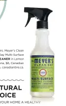  ??  ?? Mrs.rs. Meyer’s Clean Day Multi-Surface CLEANEREAN­ER in Lemon Verbena,na, $6, Canadian Tire,, canadianti­re.ca.