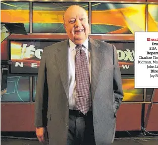  ?? AP / JIM COOPER ?? El escándalo
A l’esquerra, Charlize Theron, Nicole Kidman i Margot Robbie, en el paper de les treballado­res de Fox News a qui va assetjar Roger Ailes (sobre aquestes línies, en una foto del 2006).