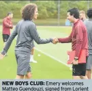  ??  ?? NEW BOYS CLUB: Emery welcomes Matteo Guendouzi, signed from Lorient