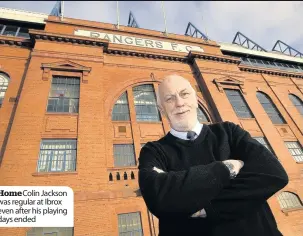  ??  ?? Home Colin Jackson was regular at Ibrox even after his playing days ended