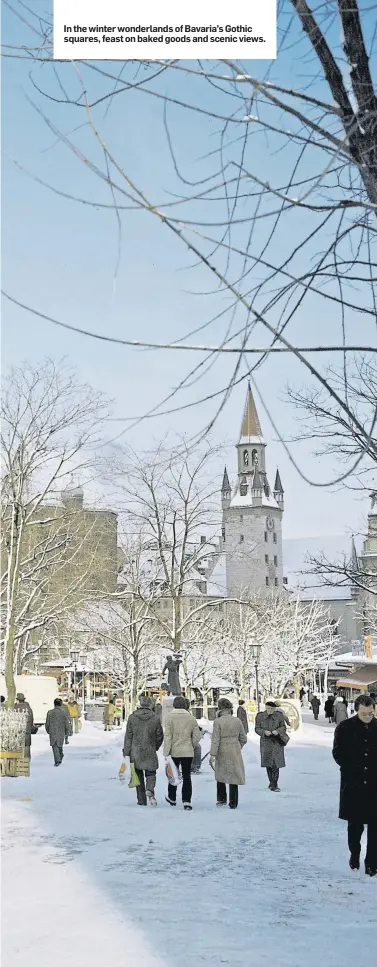  ??  ?? In the winter wonderland­s of Bavaria’s Gothic squares, feast on baked goods and scenic views.