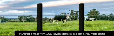 ?? ?? FuturePost is made from 100% recycled domestic and commercial waste plastic