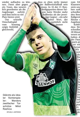  ?? DPA-BILD: JASPERSEN ?? Glänzte als idealer Konterspie­ler: Werders zweifacher Torschütze Milot Rashica