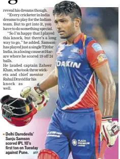 ?? AFP ?? Delhi Daredevils’ Sanju Samson scored IPL 10’s first ton on Tuesday against Pune.