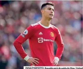  ?? ?? Ronaldo está de saída do Man. United