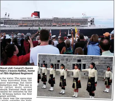  ??  ?? Royal visit: Cunard’s Queen Mary 2 leaves Halifax, home of 78th Highland Regiment
