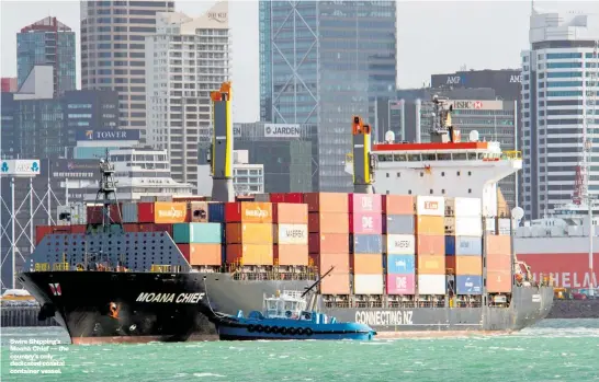  ?? ?? Swire Shipping’s Moana Chief — the country’s only dedicated coastal container vessel.