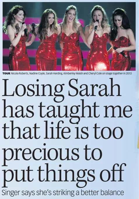  ?? ?? TOUR Nicola Roberts, Nadine Coyle, Sarah Harding, Kimberley Walsh and Cheryl Cole on stage together in 2013