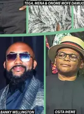  ??  ?? TEGA, MENA & ONOME MOFE DAMIJO
BANKY WELLINGTON