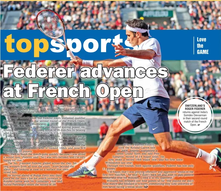  ?? AP ?? SWITZERLAN­D’S ROGER FEDERER returns against India’s Somdev Devvarman in their second round match of the French
Open.