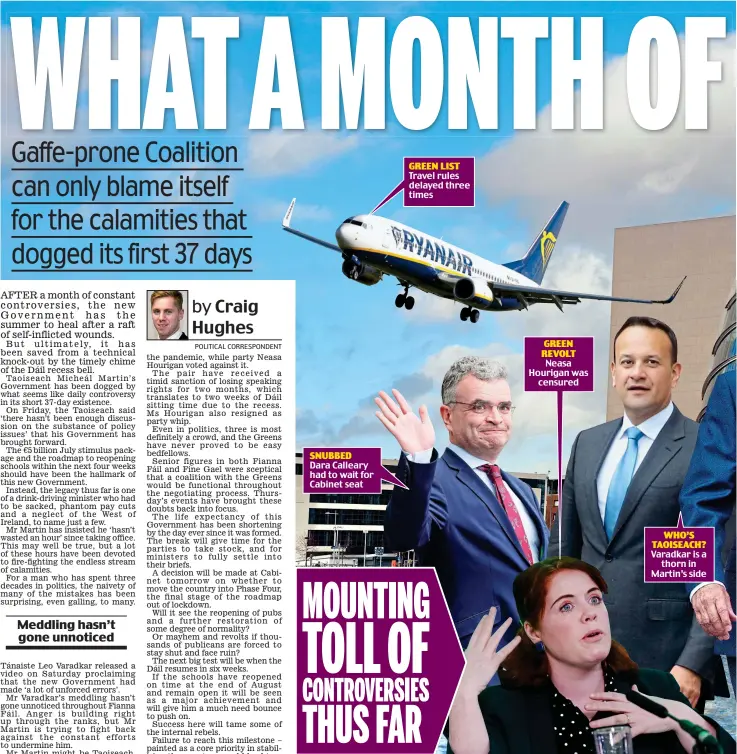  ??  ?? Dara Calleary had to wait for Cabinet seat
Travel rules delayed three times
Neasa Hourigan was censured
Varadkar is a thorn in Martin’s side