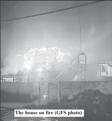  ?? ?? The house on fire (GFS photo)