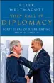  ??  ?? They Call It Diplomacy: by Peter Westmacott, Head of Zeus, £8.99
