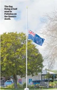  ?? ?? The flag flying at half mast in Pahiatua on the Queen’s death.